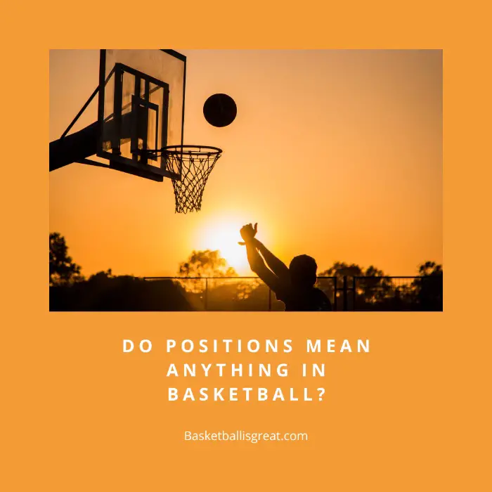 Do Positions Mean Anything In Basketball?