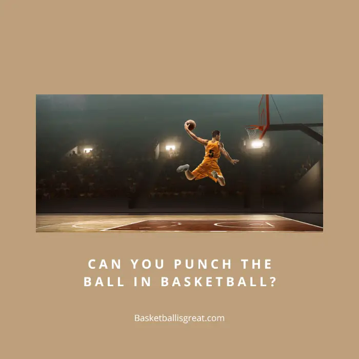 Can You Punch The Ball In Basketball?