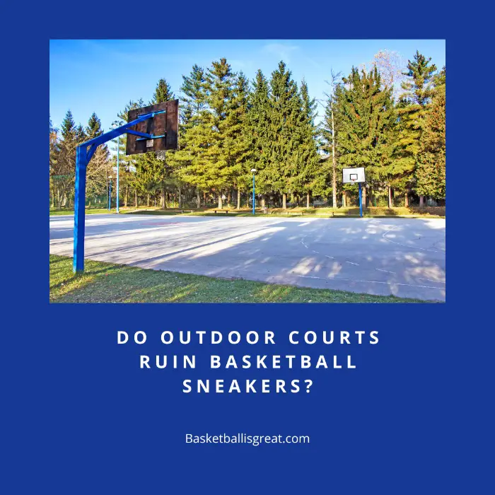 Do Outdoor Courts Ruin Basketball Sneakers?