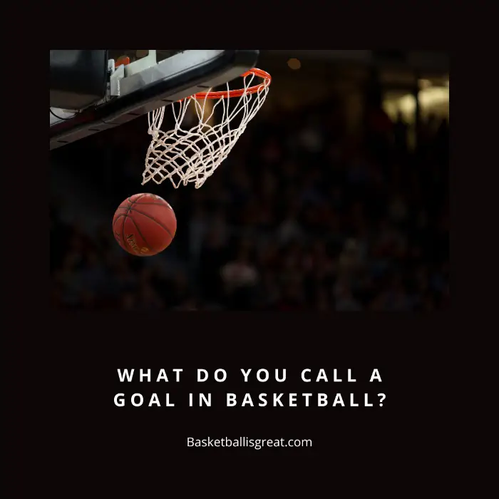 What Do You Call a Goal In Basketball?