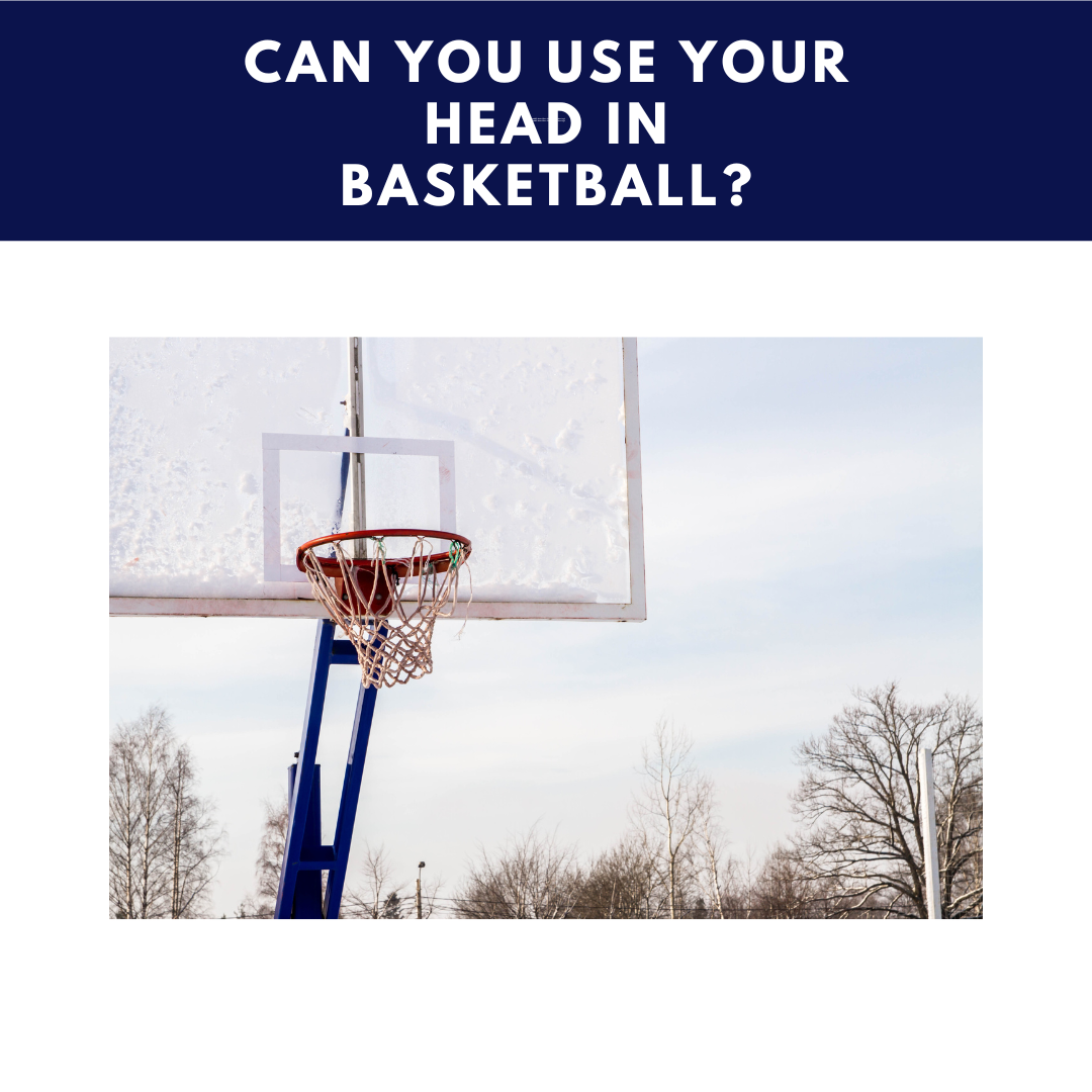 Can You Use Your Head In Basketball?