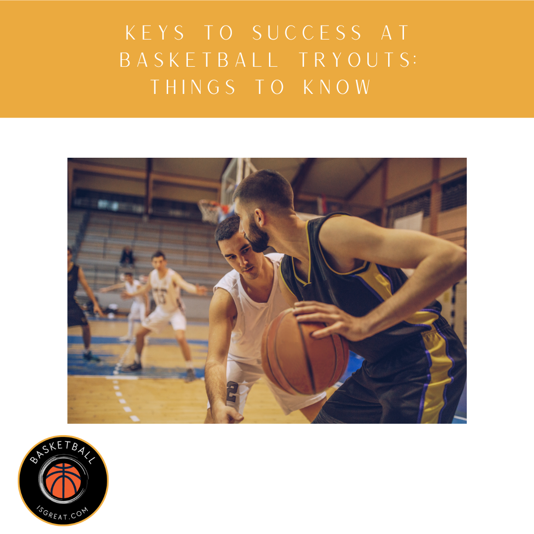 Keys to Success at Basketball Tryouts: Things To Know