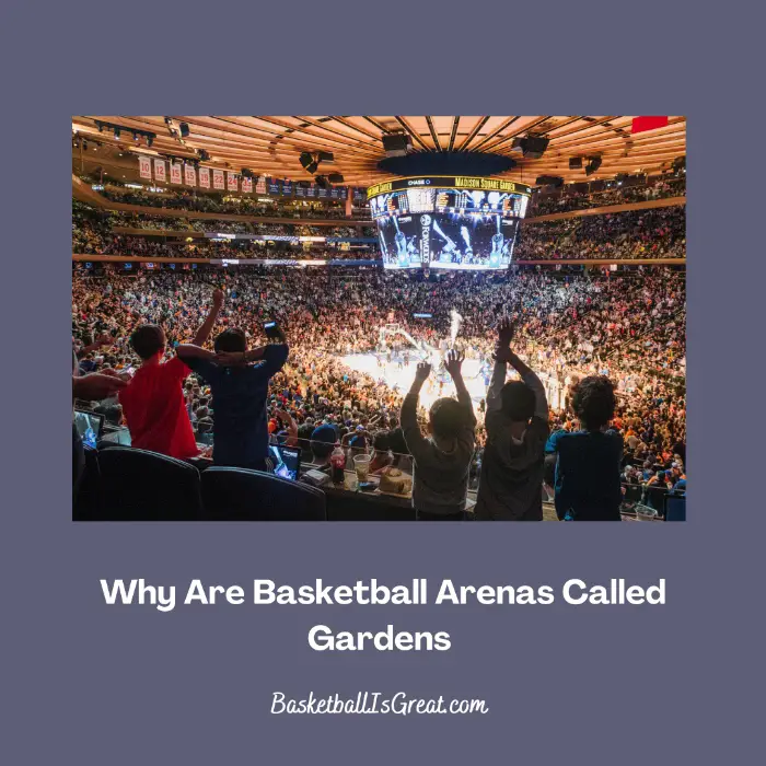 Why Are Some Basketball Arenas Called Gardens?