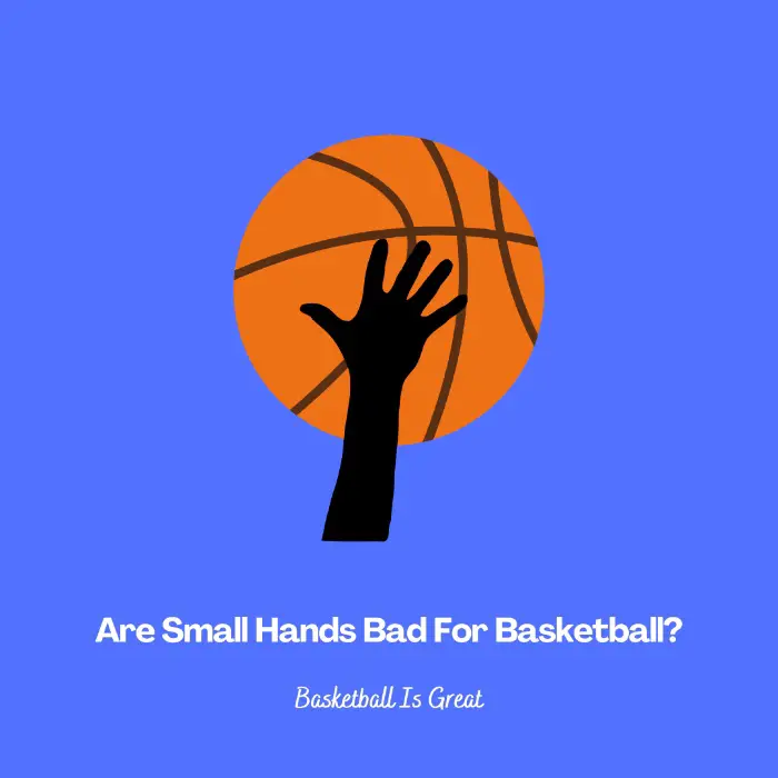 Are Small Hands Bad For Basketball?