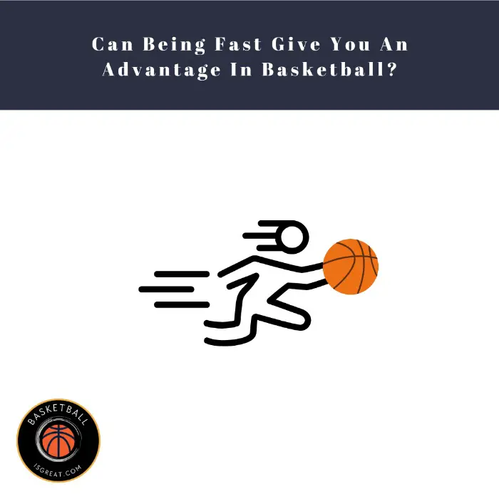 Can Being Fast Give You An Advantage In Basketball?