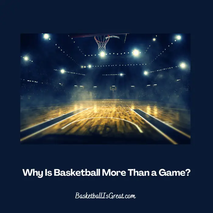 Why Is Basketball More Than a Game?