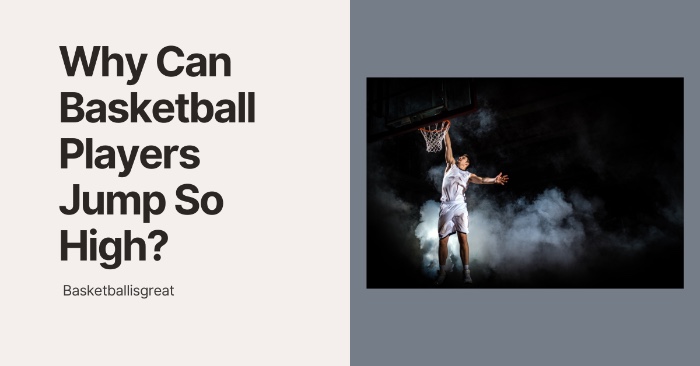 Why Can Basketball Players Jump So High?