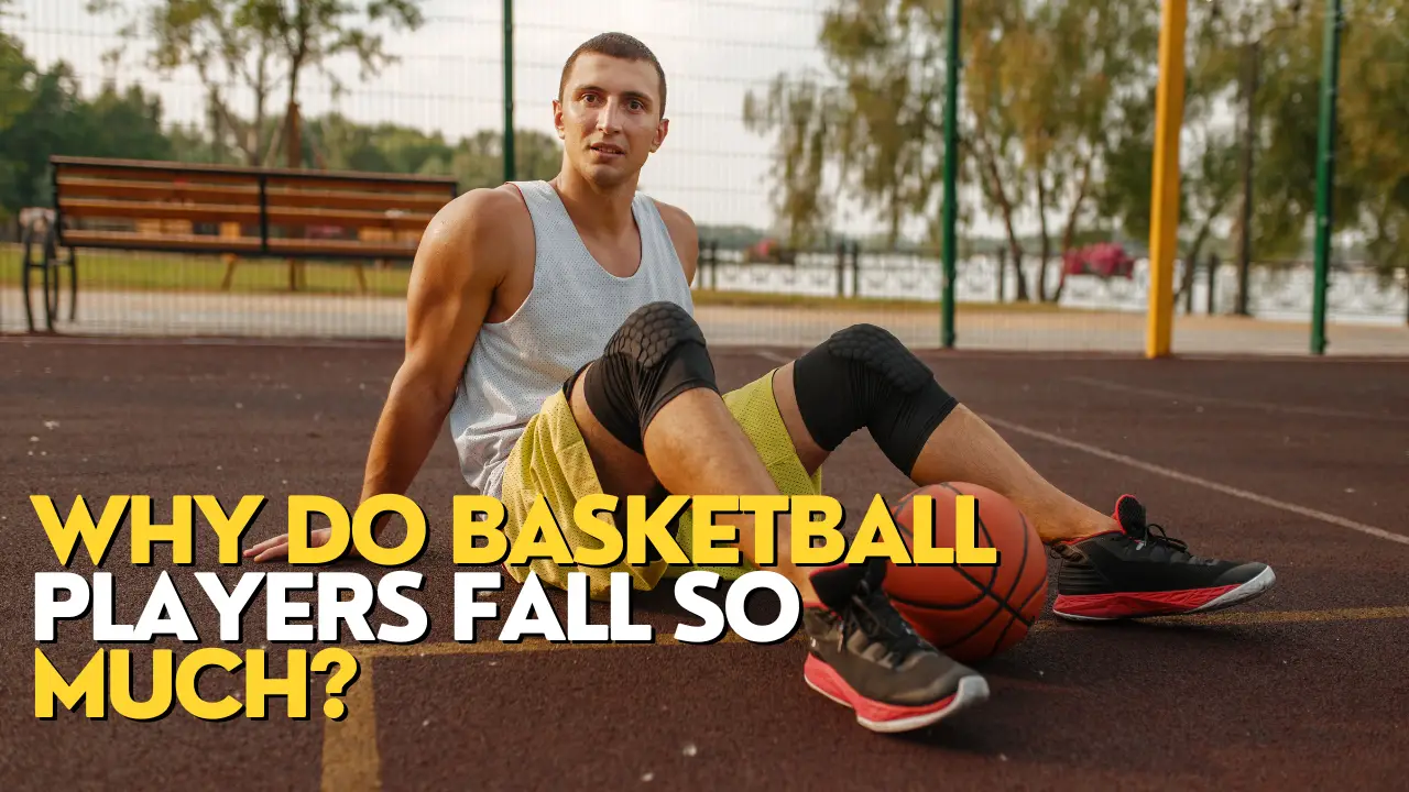 Why Do Basketball Players Fall So Much?